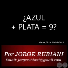 AZUL + PLATA = 9? - Por  JORGE RUBIANI - Martes, 09 de Abril de 2013